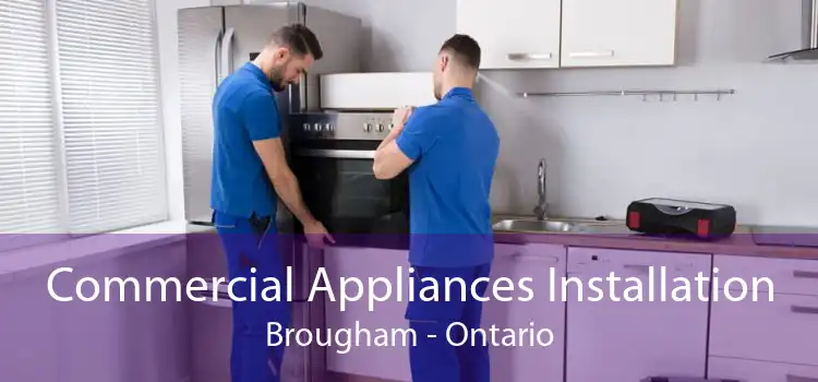Commercial Appliances Installation Brougham - Ontario