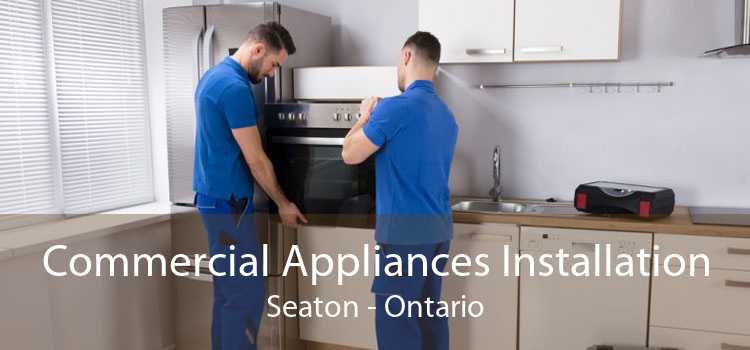 Commercial Appliances Installation Seaton - Ontario