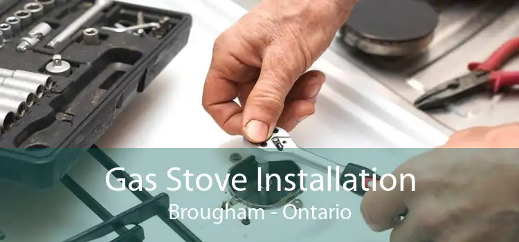 Gas Stove Installation Brougham - Ontario