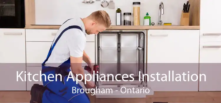 Kitchen Appliances Installation Brougham - Ontario